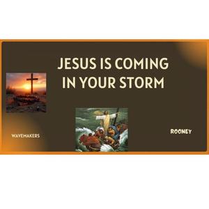 Jesus is coming in your storm