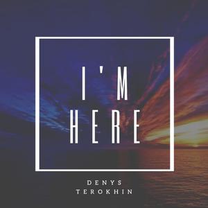 I'm Here