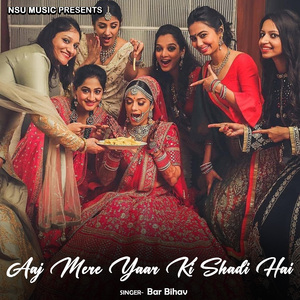 Aaj Mere Yaar Ki Shadi Hai