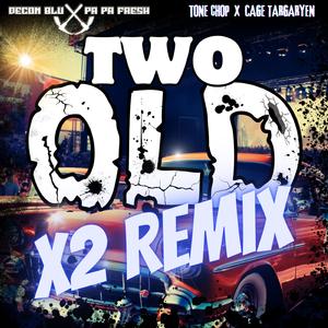 Two Old (feat. Tone Chop & Cage Targaryen) (x2 Remix)