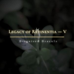 Legacy of Retinentia V