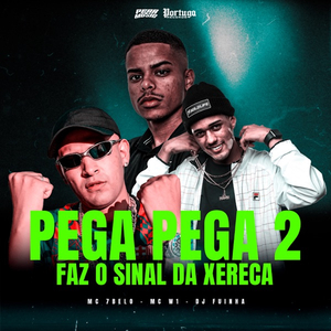 Pega Pega 2 Faz o Sinal da Xereca