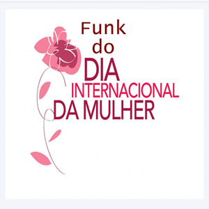 Funk do Dia Internacional da Mulher