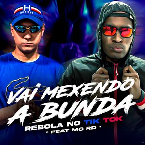 Vai Mexendo a Bunda, Rebola no Tik Tok (feat. Mc Rd)