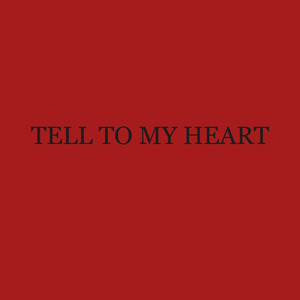 Tell to my heart