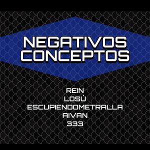 NEGATIVOS CONCEPTOS (feat. Rein Losú & Aivan 333)