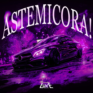 Astemicora!