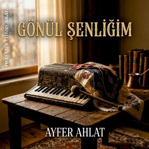 Gönül Şenliğim (feat. Ayfer AHLAT)