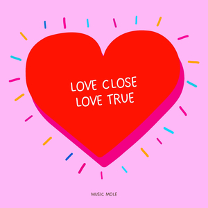 Love Close Love True