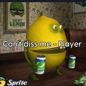 Cant diss me (Player) (feat. Player)