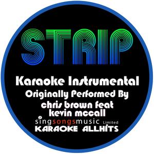 Strip (Originally Performed By Chris Brown feat. Kevin McCall) [Karaoke Instrumental Version]
