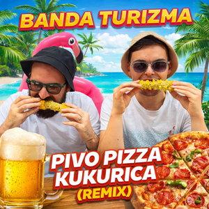 Pivo Pizza Kukurica (Remix)