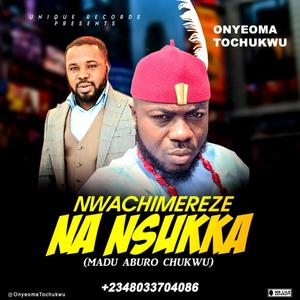 NWACHIMEREZE NA NSUKKA, ONYEOMA TOCHUKWU