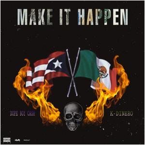 Make It Happen (feat. K Dinero)