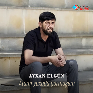 Atami yuxuda görmüşem