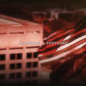 Scandals & Shotguns