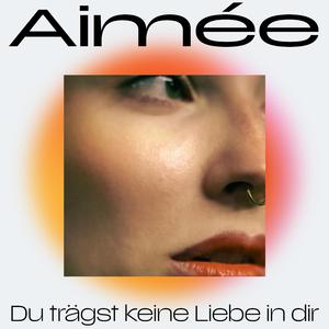 Du trägst keine Liebe in dir