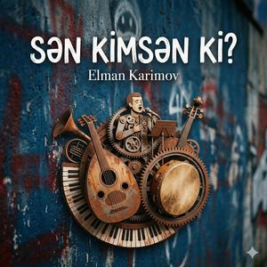 Sən kimsən ki?