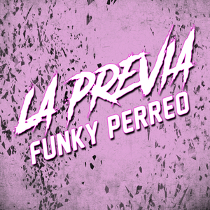 LA PREVIA #1 (FUNKY PERREO) - MAYO 2024