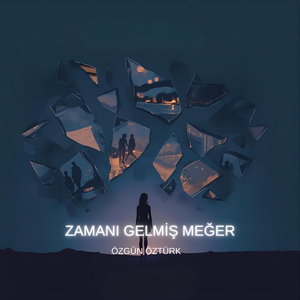 ZAMANI GELMİŞ MEĞER