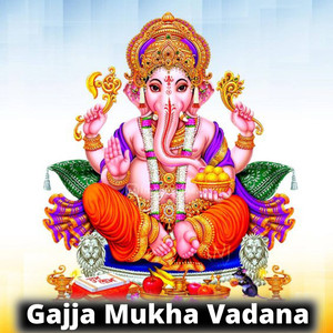 Gajja Mukha Vadana