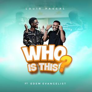 Who is this? (feat. Edem Evangelist)