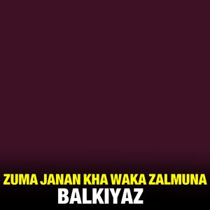 Zuma Janan Kha Waka Zalmuna