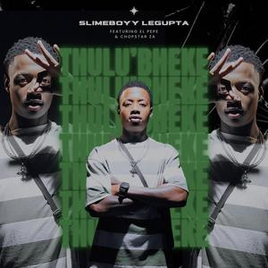 THULU'BHEKE (feat. El Pepe & ChopStar ZA)