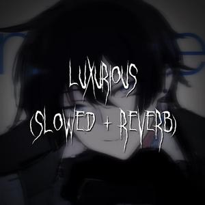 luxurious (slowed + reverb)