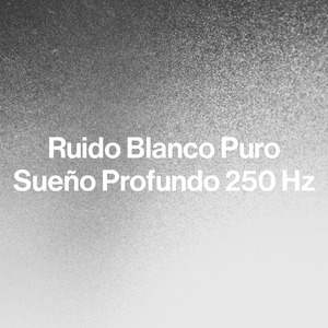 Ruido Blanco 250 Hertz - Una Hora (En Bucle, Sin Atenuarse)