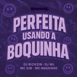 PERFEITA USANDO A BOQUINHA