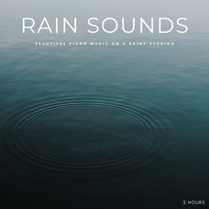 Rain Sounds: Beautiful Piano Music On A Rainy Evening - 2 Hours