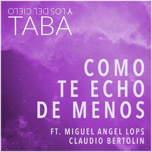 Como Te Hecho De Menos (feat. Miguel Angel Lops & Claudio Bertolin)