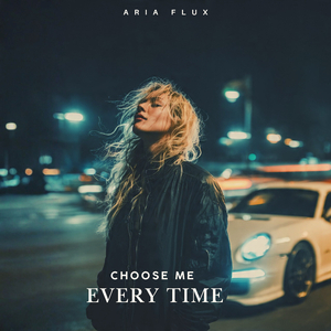 Choose Me Every Time