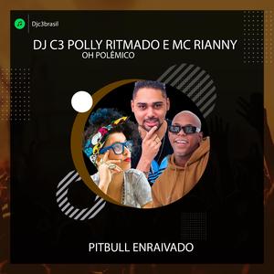 Pitbull Enraivado (feat. Oh Polêmico & Mc Rianny) (Versão Funk)