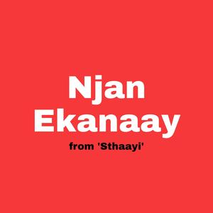 Njan Ekanaay (Sthaayi)