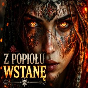 Z Popiołu Wstanę