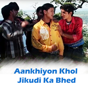 Aankhiyon Khol Jikudi Ka Bhed