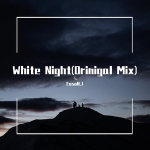 EasoN.J-White Night(Orinigal Mix)
