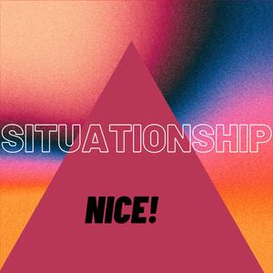 Situationship (feat. Nice767)