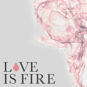 Love Is Fire (Koastal Remix)