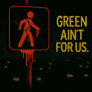 GREEN AIN’T FOR US