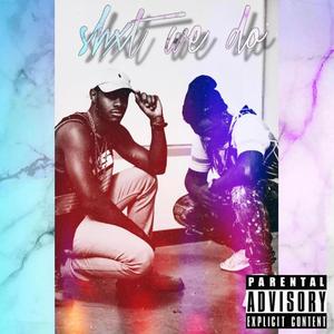 Shxt We Do (feat. A$3 Tha Prodigy)