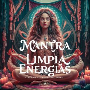 Mantra para Limpiar Tu Ser Instantáneamente de Toda Energía Negativa - Clean of All Negative Energy