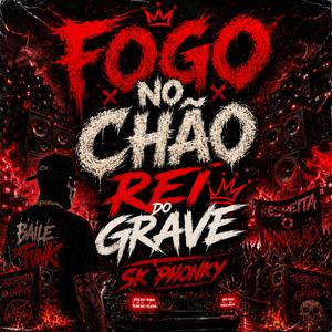 Fogo no Chão x REI DO GRAVE (Mashup)