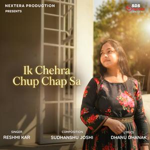 Ik Chehra Chup Chap Sa (feat. Reshmi Kar)