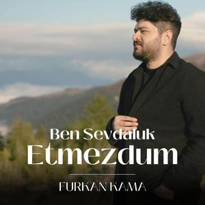 Ben Sevdaluk Etmezdum
