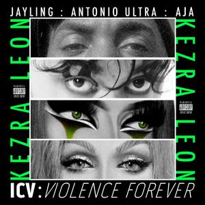 ICV: VIOLENCE FOREVER (feat. Aja, Antonio Ultra & Jayling)