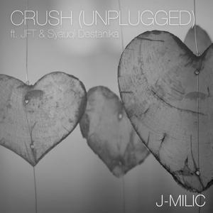 Crush (feat. JFT & Syauqi Destanika) (UNPLUGGED)
