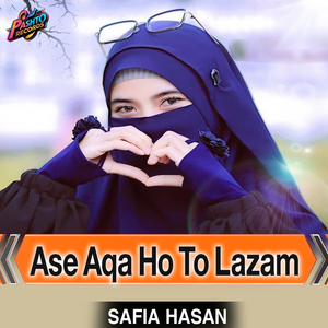 Ase Aqa Ho To Lazam